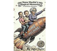 Nana Mackie's Magical Memories: A Dementia Adventure