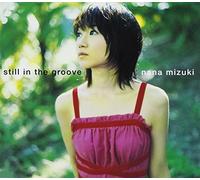 NANA MIZUKI - Still in The Groove [DE Import]