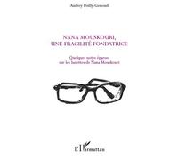 Nana Mouskouri, une fragilité fondatrice Quelques notes éparses sur les lunettes de Nana Mouskouri - Audrey Poilly-Genoud - L'harmattan - broché - Essai