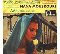 NANA MOUSKOURI - Weiße Rosen aus Athen - Aus dem Wolfgang Mueller-Sehn-Film der Columbia "Traumland der Sehnsucht" / Addio (Ebbe und Flut) / Originalaufnahmen mit NANA MOUSKOURI / Bildhülle / fontana # 261 264 TF / Deutsche Pressung / 7" Vinyl Single Schallplatte
