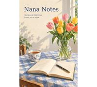 Nana Notes: Stories and Little Things I Want You to Know