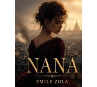 Nana: un roman d'Émile Zola