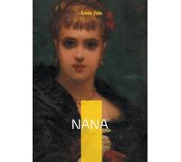 Nana: Un roman naturaliste sur la séduction, la décadence et la critique sociale du Second Empire