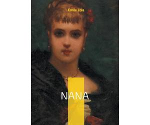 Nana: Un roman naturaliste sur la séduction, la décadence et la critique sociale du Second Empire