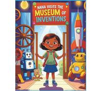 Nana Visits the Museum of Inventions: A Fun and Educational Coloring Adventure for Children Ages 6-12