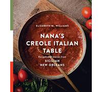 Nana's Creole Italian Table: Recipes and Stories from Sicilian New Orleans