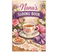 Nana's Sudoku Book: Large Print, Nana, Nanny, Grandmother, Brain teaser, Puzzle, Number, Logic, Birthday, Christmas, Gift, Stocking Stuffer, Paperback, 50 Puzzles, Easy Difficulty