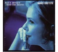 NANCI GRIFFITH "BLUE ROSES FROM THE MOONS" CD NEW