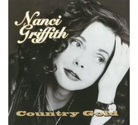 Nanci Griffith - Country Gold by Nanci Griffith
