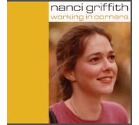 Nanci Griffith - Working in Corners