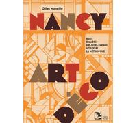 Nancy, art déco - Gilles Marseille - La Nuee Bleue - broché - Guide