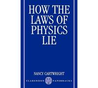 Nancy Cartwright How the Laws of Physics Lie (Poche)