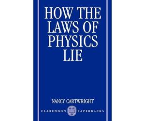 Nancy Cartwright How the Laws of Physics Lie (Poche)
