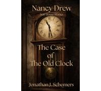 Nancy Drew and the Case of the Old Clock: A Noir House Story