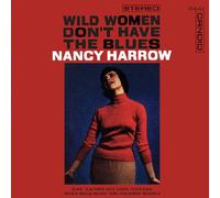 Harrow, Nancy - Wild Women Don't Have The Blues [Import]