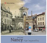 Nancy - hier et aujourd'hui - Robert Lavaux - Wartberg Verlag - broché - Guide