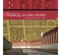 Nancy, la ville revelee La renaissance d'une capitatale - Collectif - Gazette Lorraine - Chatel - broché - Essai