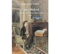 Nancy Mitford - La dame de la rue Monsieur Jean-Noël Liaut (Auteur)