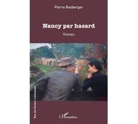 Nancy par hasard - Pierre Boxberger - L'harmattan - broché - Roman