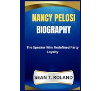 NANCY PELOSI BIOGRAPHY: The Speaker Who Redefined Party Loyalty