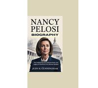 NANCY PELOSI BIOGRAPHY: The Trailblazing Life, Political Power, and Legacy of America’s First Woman Speaker