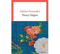 Nancy-Saïgon - Adrien Genoudet - Seuil - broché - Roman