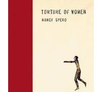Nancy Spero: Torture Of Women