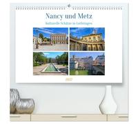 Nancy und Metz - Kulturelle Schätze in Lothringen (hochwertiger Premium Wandkalender 2027 DIN A2 quer), Kunstdruck in Hochglanz: Die Städte Nancy und ... Geschichte und beeindruckende Architektur.