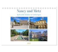Nancy und Metz - Kulturelle Schätze in Lothringen (Tischkalender 2027 DIN A5 quer), CALVENDO Monatskalender: Die Städte Nancy und Metz in Lothringen ... Geschichte und beeindruckende Architektur.