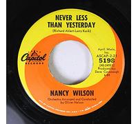 NANCY WILSON - NANCY WILSON 45 RPM NEVER LESS THAN YESTERDAY / (YOU DON'T KNOW) HOW GLAD I AM