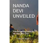 NANDA DEVI UNVEILED: A Modern Hiking Guide to the Sanctuary Trails