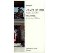 Nandī le Fou et autres nouvelles Banaphul (Auteur), Prithwindra Mukherjee (Traduction)