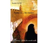Nanna ou les racines - Rachida Naciri - L'harmattan - broché - Roman