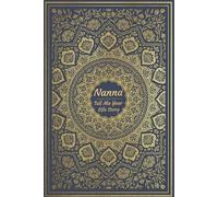 Nanna Tell Me Your Life Story: A Nanna’s Treasured Memories, Timeless Wisdom, and the Love That Shaped Our Family.