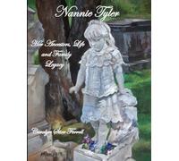 Nannie Tyler: Her Ancestors, Life and Family Legacy