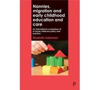 Nannies, Migration And Early Childhood Education And Care: An International Comparison Of In-Home Childcare Policy And Practice (Hardcover) Elizabeth Adamson, (Auteur)