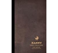 Nanny Daily Childcare Log Book: Journal to Record Feeds, Sleeps, & Needed Supplies. Ideal for Parents, Nannies, Nurseries, & Kindergartens