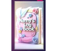 Nanny Daily Log Book: Baby & Toddler Care Journal for Tracking Meals, Naps, Diapers, Activities & Milestones | Daily Communication Log for Parents and ... Tracker | Child Care Record Notebook for Home
