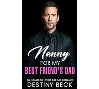 Nanny For My Best Friend's Dad: An Enemies To Loves Age Gap Romance