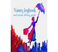 Nanny log book and house sitting guide: Baby sitter information