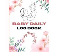 Nanny Log Book: Daily Baby Tracker for Nannies and Parents: Track Feedings, Diapers, Sleep, Activities, and Notes | Perfect for Newborns to Toddlers | Babysitter & Daycare Daily Journal