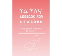Nanny Logbook for Girl Newborn: Daily Logbook to Track Feeding, Sleep, Diapers, and Baby’s Routine - Perfect Communication Tool Between Parents and Nannies