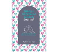 Nanny’s Letters, Stories & Life Lessons: A Guided Memory Journal to Share Your Advice, Traditions and Love With Your Grandchild