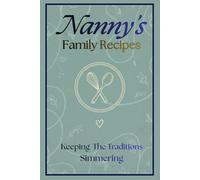 Nanny's Family Recipes: Keeping The Traditions Simmering