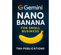 Nano Banana for Small Business: Create Studio-Quality Marketing Photos with Google's Gemini Nano Banana AI Photo Editor | Gemini 2.5 Flash | Artificial Intelligence