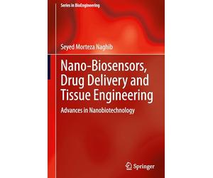 Nano-biosensors, drug delivery and tissue engineering: Advances in Nanobiotechnology
