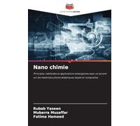 Nano chimie: Principes, méthodes et applications émergentes avec un accent sur les matériaux photocatalytiques dopés et composites