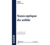 Nano-optique du solide Jean-Pierre Goure (Auteur), Jean-Claude Sabonnadière (Auteur), Bernard Jacquier (Auteur)