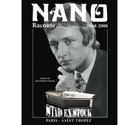 Nano raconte… de 1968 à 2008: Stars en stock - Paris - Saint-Tropez