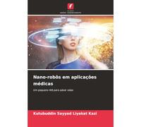 Nano-robôs em aplicações médicas: Um pequeno titã para salvar vidas